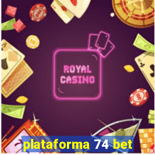 plataforma 74 bet